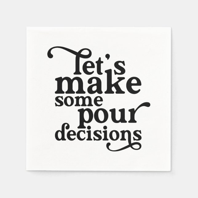 Let's Make Some Pour Decisions Shot Glass Square P Napkin (Front)
