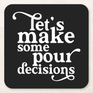 Let's Make Some Pour Decisions Square Paper Coaster