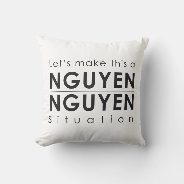 Let's Make This A Nguyen/Nguyen Situation Pillow (Front)