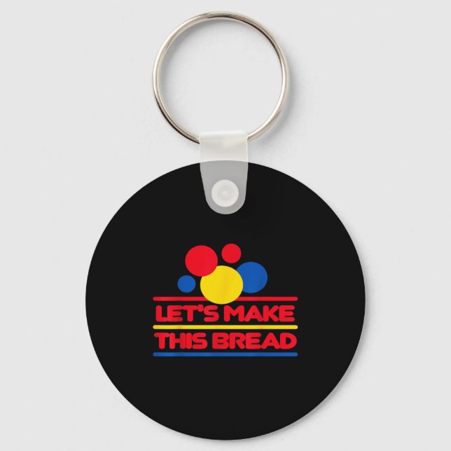 Let's Make This Bread  Key Ring (Front)