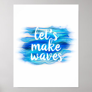 let's make waves quote blue and white watercolor poster