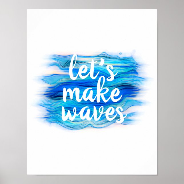 let's make waves quote blue and white watercolor   poster (Front)