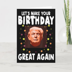 Lets Make Your Birthday Great Again Trump Lover Bi Card