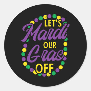 Lets Mardi Gras Off Beads Pun Funny Carnival Drink Classic Round Sticker