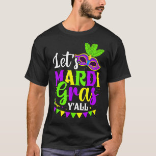 Let's Mardi Gras Y'all New Orleans Fat Tuesdays Ca T-Shirt