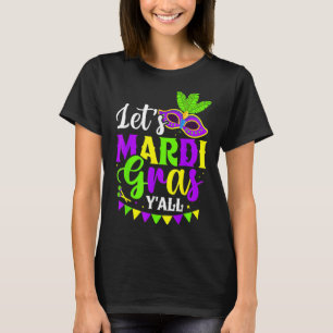 Let's Mardi Gras Y'all New Orleans Fat Tuesdays Ca T-Shirt