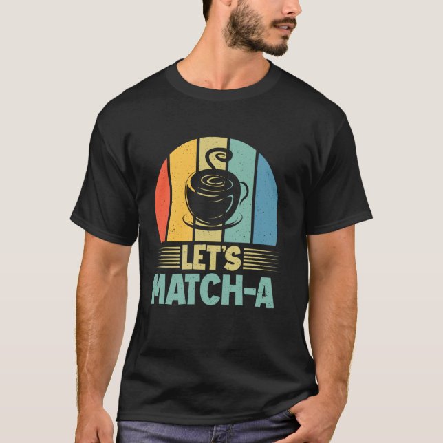 Let's Match-a Matcha T-Shirt (Front)