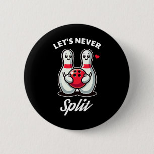 Let's Never Split - Bowling Tee 6 Cm Round Badge
