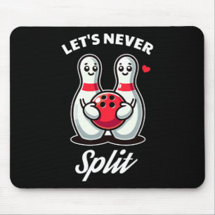Let's Never Split - Bowling Tee Mouse Pad