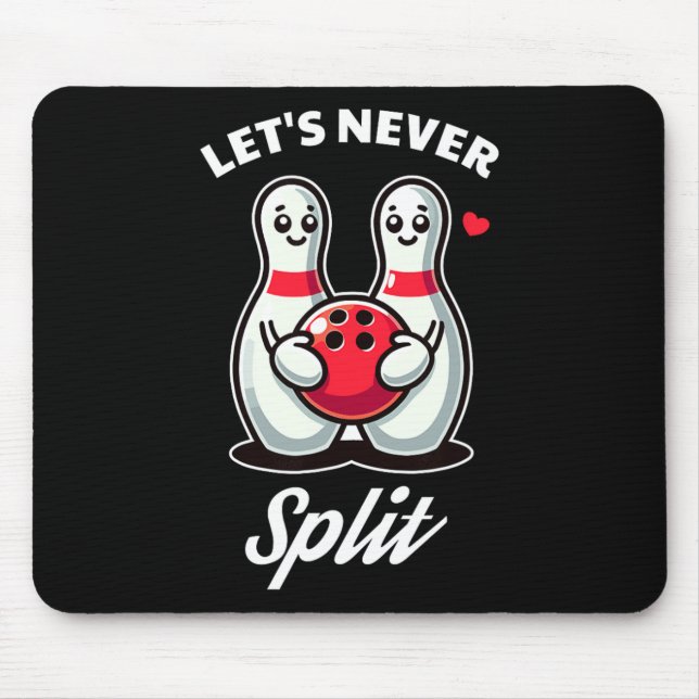Let's Never Split - Bowling Tee  Mouse Pad (Front)