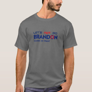 Let's Not Go Brandon - Come On Man T-Shirt