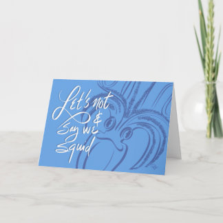 Let's Not & Say We Squid Thank You Card