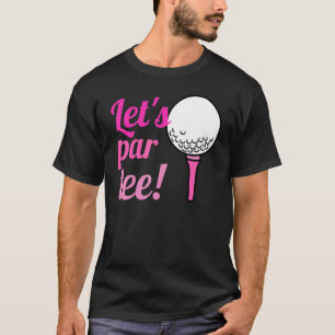 Lets Pair Golfer Golf Quote T-Shirt