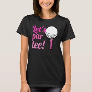 Lets Pair Golfer  Golf  Quote T-Shirt