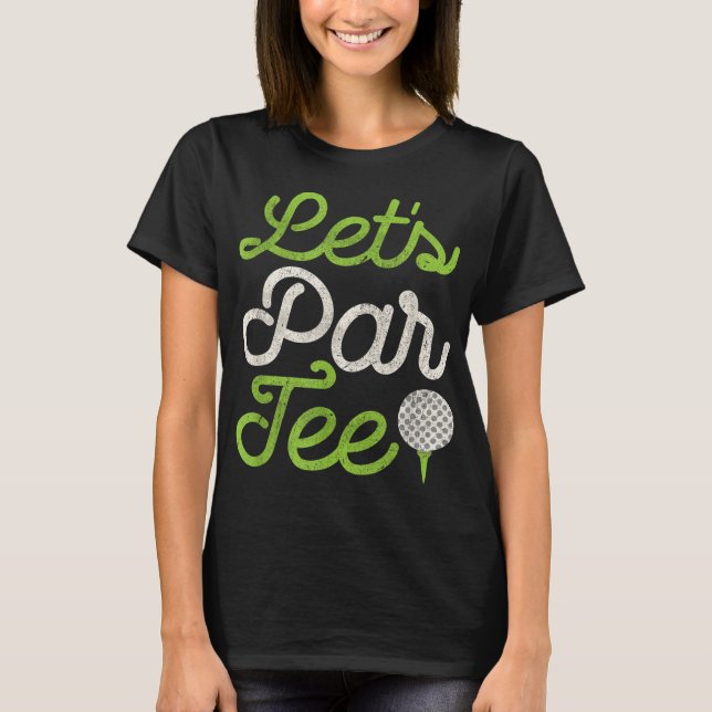 Let's Par Funny Golf Party Distressed Design T-Shirt (Front)