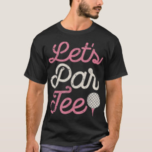 Let's Par Funny Party ParPun Golf Gift T-Shirt