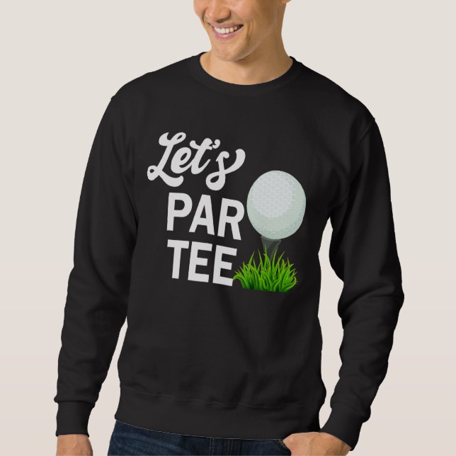 Let's Par Golf Ball  Golf Sweatshirt (Front)