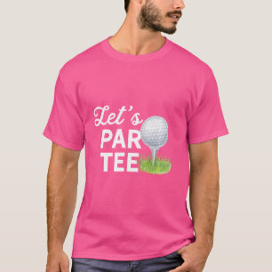 Let'S Par Golf Ball With Pin Funny Golf Club Golf  T-Shirt
