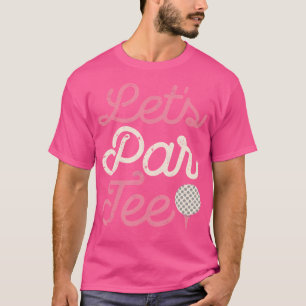Let'S Par Golf Player Golfer Dad Papa Men Funny T-Shirt