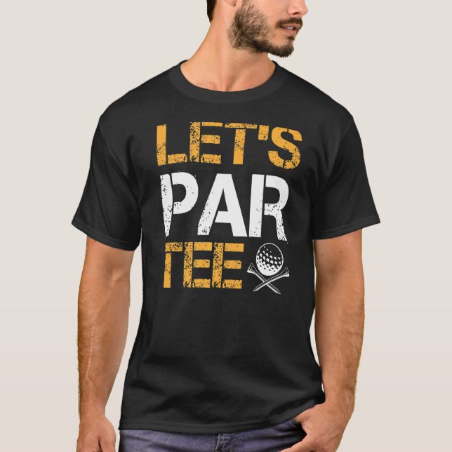 Let's Par  Golf Player T-Shirt (Front)