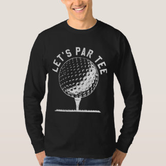 Let's Par Let's Party Golf Joke Funny Golf T-Shirt