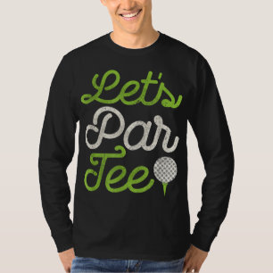 Let's Par Tee Golf Player Golfer Dad Papa Men Funn