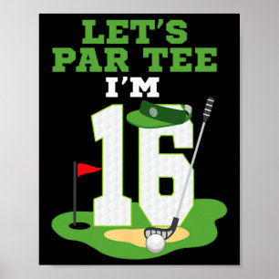 Let's Par Tee I'm 16 Year Old Birthday Golf Themed Poster