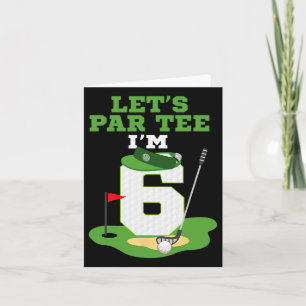 Let's Par Tee I'm 6 Year Old Birthday Golf Themed  Card