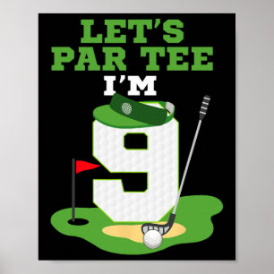 Let's Par Tee I'm 9 Year Old Birthday Golf Themed Poster