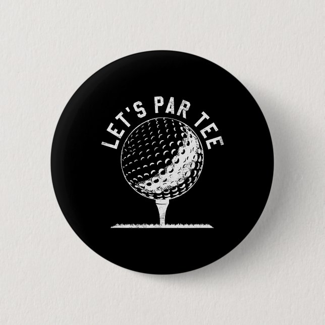 Lets Par Tee Shirt Funny Golf Player Gift  6 Cm Round Badge (Front)