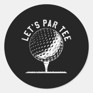 Lets Par Tee Shirt Funny Golf Player Gift  Classic Round Sticker