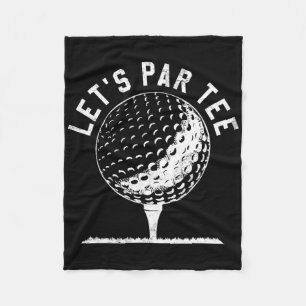 Lets Par Tee Shirt Funny Golf Player Gift  Fleece Blanket