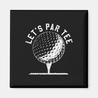 Lets Par Tee Shirt Funny Golf Player Gift  Magnet