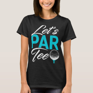 Lets ParGolf Funny Golf T-Shirt