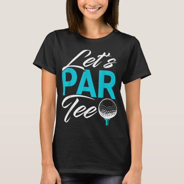 Lets ParGolf Funny Golf T-Shirt (Front)