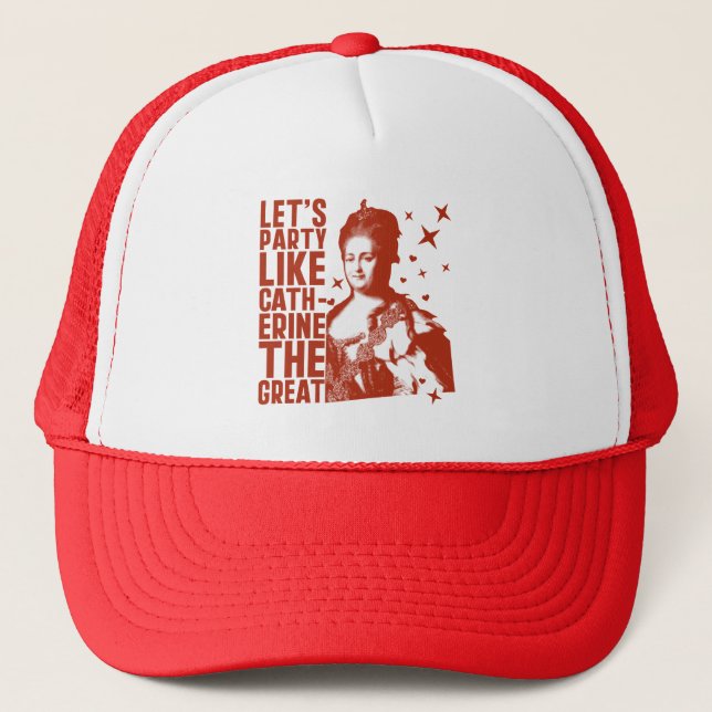 Let's Party Like Catherine The Great Trucker Hat (Front)