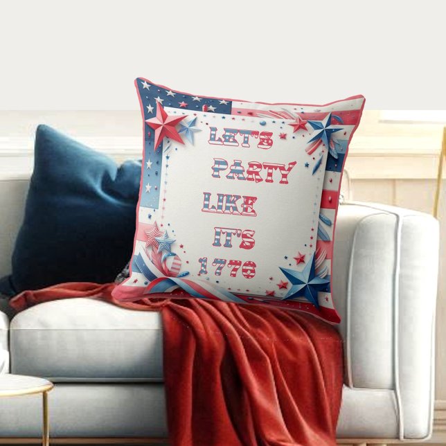 Lets Party Like Its 1776 American Independence Day Cushion (Lets Party Like Its 1776 American Independence Day Throw Pillow)