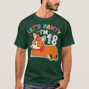 Lets Pawty Im 1818th Birthday Corgi Dog707 T-Shirt
