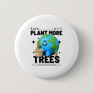 Let's Plant More Trees 6 Cm Round Badge