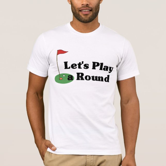 Let's Play a Round t-shirt (Front)