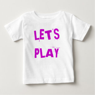 LET'S PLAY BABY T-Shirt