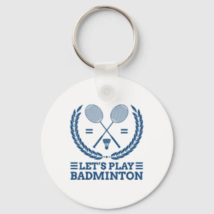 Lets Play Badminton Key Ring