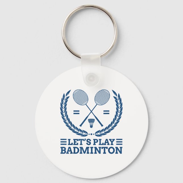 Lets Play Badminton  Key Ring (Front)
