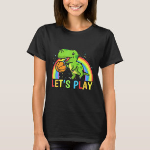 Lets Play Basketball Dinosaur Basketball Player T-Shirt