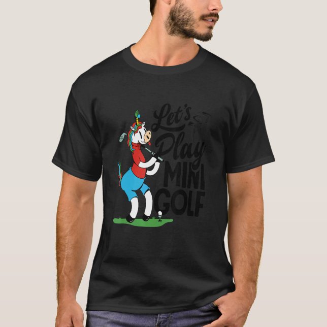 Lets Play Mini Golfing Golf Player Golfer Golf Cou T-Shirt (Front)