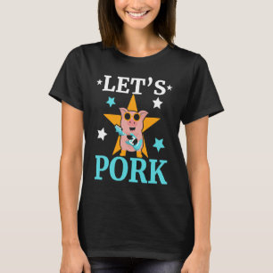 Let's Pork Pig Farm Animal Piggy Farmer Pig T-Shirt