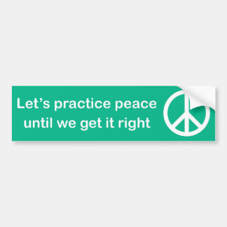 Let's practice peace until we get it right sticker