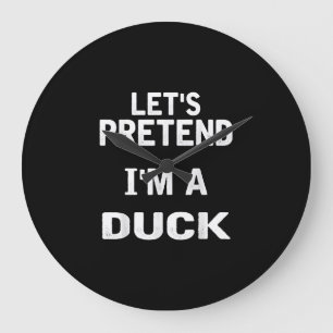 Lets Pretend Im a Duck Funny Halloween Costume Large Clock