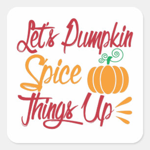 Let's Pumpkin Spice Things Up Square Sticker
