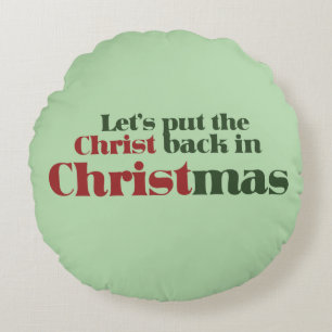 Let's put the Christ back in Christmas Round Cushion